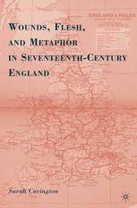 Wounds Flesh And Metaphor In Seventeenthcentury England Sarah Covington Auth
