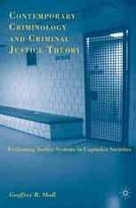Contemporary Criminology And Criminal Justice Theory Evaluating Justice Systems In Capitalist Societies Geoffrey R Skoll Auth