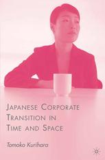 Japanese Corporate Transition In Time And Space Tomoko Kurihara Auth