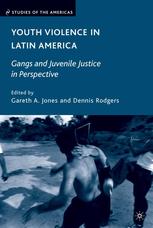 Youth Violence In Latin America Gangs And Juvenile Justice In Perspective Gareth A Jones