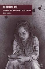 Feminism Inc Coming Of Age In Girl Power Media Culture Emilie Zaslow Auth