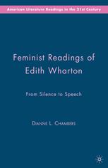 Feminist Readings Of Edith Wharton From Silence To Speech Dianne L Chambers Auth