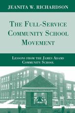 The Fullservice Community School Movement Lessons From The James Adams Community School Jeanita W Richardson Auth