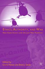 Ethics Authority And War Nonstate Actors And The Just War Tradition Eric A Heinze