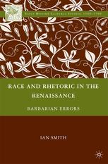 Race And Rhetoric In The Renaissance Barbarian Errors Ian Smith Auth