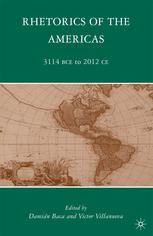 Rhetorics Of The Americas 3114 Bce To 2012 Ce Damin Baca Victor Villanueva Eds