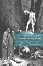 The Underworld In Twentiethcentury Poetry From Pound And Eliot To Heaney And Walcott Michael Thurston Auth