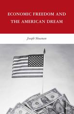 Economic Freedom And The American Dream Joseph Shaanan Auth