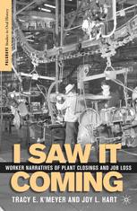 I Saw It Coming Worker Narratives Of Plant Closings And Job Loss Tracy E Kmeyer