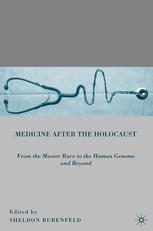 Medicine After The Holocaust From The Master Race To The Human Genome And Beyond 1st Edition Sheldon Rubenfeld Eds