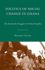 Politics Of Social Change In Ghana The Konkomba Struggle For Political Equality 1st Edition Benjamin Talton Auth