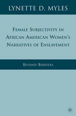 Female Subjectivity In African American Womens Narratives Of Enslavement Beyond Borders Lynette D Myles Auth