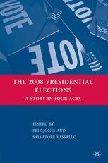 The 2008 Presidential Elections A Story In Four Acts Erik Jones