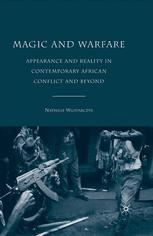 Magic And Warfare Appearance And Reality In Contemporary African Conflict And Beyond Nathalie Wlodarczyk Auth