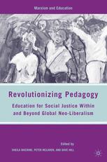 Revolutionizing Pedagogy Education For Social Justice Within And Beyond Global Neoliberalism Sheila Macrine