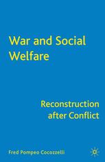 War And Social Welfare Reconstruction After Conflict Fred Pompeo Cocozzelli Auth