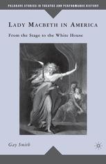 Lady Macbeth In America From The Stage To The White House Gay Smith Auth