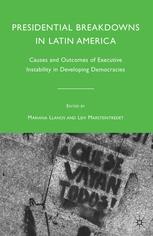 Presidential Breakdowns In Latin America Causes And Outcomes Of Executive Instability In Developing Democracies Mariana Llanos