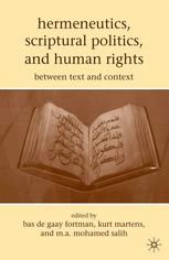 Hermeneutics Scriptural Politics And Human Rights Between Text And Context Bas Gaay De Fortman