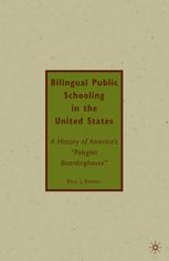 Bilingual Public Schooling In The United States A History Of Americas Polyglot Boardinghouse Paul J Ramsey Auth