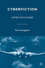 Cyberfiction After The Future Paul Youngquist Auth