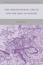 The Shelleybyron Circle And The Idea Of Europe Paul Stock Auth