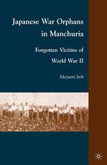 Japanese War Orphans In Manchuria Forgotten Victims Of World War Ii M Itoh