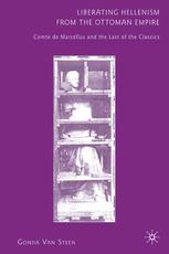 Liberating Hellenism From The Ottoman Empire Comte De Marcellus And The Last Of The Classics Gonda Van Steen Auth
