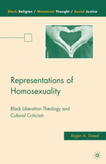 Representations Of Homosexuality Black Liberation Theology And Cultural Criticism Roger A Sneed Auth