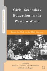 Girls Secondary Education In The Western World From The 18th To The 20th Century James C Albisetti