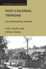 Postcolonial Trinidad An Ethnographic Journal Colin Clarke