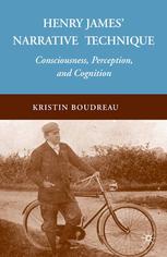 Henry James Narrative Technique Consciousness Perception And Cognition Kristin Boudreau Auth