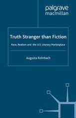 Truth Stranger Than Fiction Race Realism And The Us Literary Market Place Augusta Rohrbach Auth