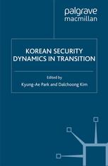 Korean Security Dynamics In Transition Kyungae Park Dalchoong Kim Eds
