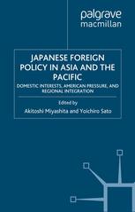 Japanese Foreign Policy In Asia And The Pacific Domestic Interests American Pressure And Regional Integration Akitoshi Miyashita