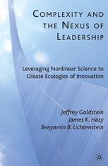 Complexity And The Nexus Of Leadership Leveraging Nonlinear Science To Create Ecologies Of Innovation 1st Edition Jeffrey Goldstein