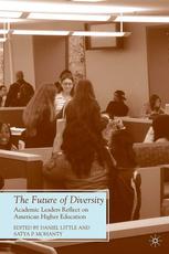 The Future Of Diversity Academic Leaders Reflect On American Higher Education Daniel Little