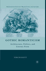 Gothic Romanticism Architecture Politics And Literary Form Tom Duggett Auth