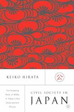 Civil Society In Japan The Growing Role Of Ngos In Tokyos Aid And Development Policy Keiko Hirata Auth