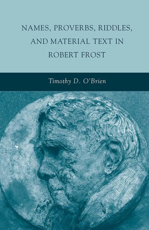 Names Proverbs Riddles And Material Text In Robert Frost Timothy D Obrien