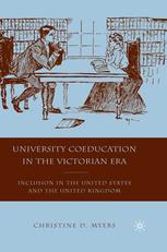 University Coeducation In The Victorian Era Inclusion In The United States And The United Kingdom Christine D Myers Auth