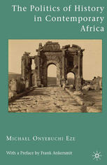 The Politics Of History In Contemporary Africa Michael Onyebuchi Eze Auth