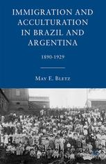 Immigration And Acculturation In Brazil And Argentina 18901929 May E Bletz Auth