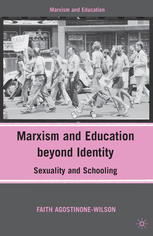 Marxism And Education Beyond Identity Sexuality And Schooling Faith Agostinonewilson Auth