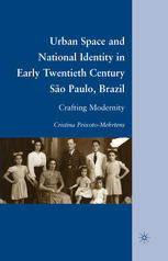 Urban Space And National Identity In Early Twentieth Century So Paulo Brazil Crafting Modernity Cristina Peixotomehrtens Auth