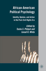 Africanamerican Political Psychology Identity Opinion And Action In The Postcivil Rights Era Tasha S Philpot