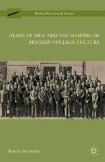 Deans Of Men And The Shaping Of Modern College Culture Robert Schwartz Auth
