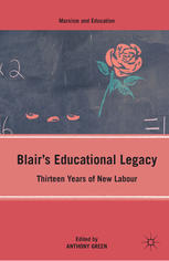 Blairs Educational Legacy Thirteen Years Of New Labour Anthony Green Eds