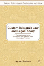 Custom In Islamic Law And Legal Theory The Development Of The Concepts Of Urf And Dah In The Islamic Legal Tradition Ayman Shabana Auth