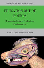 Education Out Of Bounds Reimagining Cultural Studies For A Posthuman Age Tyson E Lewis